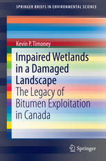 Impaired Wetlands In A Damaged Landscape The Legacy Of Bitumen Exploitation In Canada 1st Edition Kevin P Timoney Auth