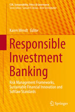 Responsible Investment Banking Risk Management Frameworks Sustainable Financial Innovation And Softlaw Standards 1st Edition Karen Wendt Eds