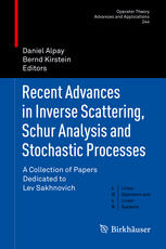 Recent Advances In Inverse Scattering Schur Analysis And Stochastic Processes A Collection Of Papers Dedicated To Lev Sakhnovich 1st Edition Daniel Alpay