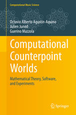Computational Counterpoint Worlds Mathematical Theory Software And Experiments 1st Edition Octavio Alberto Agustnaquino