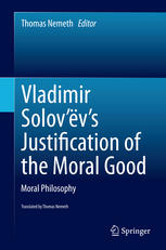 Vladimir Solovvs Justification Of The Moral Good Moral Philosophy 1st Edition Thomas Nemeth Eds