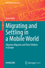Migrating And Settling In A Mobile World Albanian Migrants And Their Children In Europe 1st Edition Zana Vathi Auth