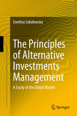 The Principles Of Alternative Investments Management A Study Of The Global Market 1st Edition Ewelina Sokoowska