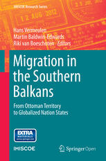 Migration In The Southern Balkans From Ottoman Territory To Globalized Nation States 1st Edition Hans Vermeulen