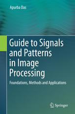 Guide To Signals And Patterns In Image Processing Foundations Methods And Applications 1st Edition Apurba Das Auth