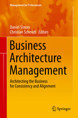 Business Architecture Management Architecting The Business For Consistency And Alignment 1st Edition Daniel Simon