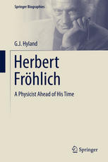 Herbert Frhlich A Physicist Ahead Of His Time 1st Edition G J Hyland Auth