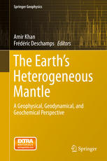 The Earths Heterogeneous Mantle A Geophysical Geodynamical And Geochemical Perspective 1st Edition Amir Khan