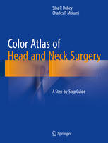 Color Atlas Of Head And Neck Surgery A Stepbystep Guide 1st Edition Siba P Dubey