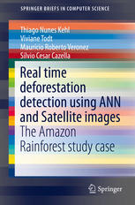Real Time Deforestation Detection Using Ann And Satellite Images The Amazon Rainforest Study Case 1st Edition Thiago Nunes Kehl