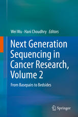 Next Generation Sequencing In Cancer Research Volume 2 From Basepairs To Bedsides 1st Edition Wei Wu