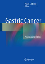 Gastric Cancer Principles And Practice 1st Edition Vivian E Strong Eds
