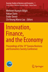 Innovation Finance And The Economy Proceedings Of The 13th Eurasia Business And Economics Society Conference 1st Edition Mehmet Huseyin Bilgin