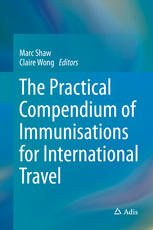 The Practical Compendium Of Immunisations For International Travel 1st Edition Marc Shaw