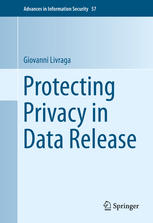 Protecting Privacy In Data Release 1st Edition Giovanni Livraga Auth