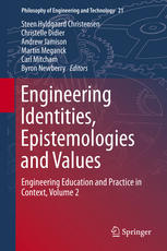 Engineering Identities Epistemologies And Values Engineering Education And Practice In Context Volume 2 1st Edition Steen Hyldgaard Christensen