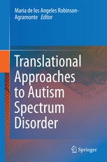 Translational Approaches To Autism Spectrum Disorder 1st Edition Maria De Los Angeles Robinsonagramonte Eds