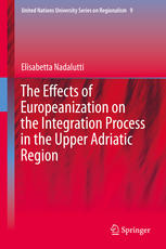 The Effects Of Europeanization On The Integration Process In The Upper Adriatic Region 1st Edition Elisabetta Nadalutti Auth