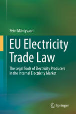 Eu Electricity Trade Law The Legal Tools Of Electricity Producers In The Internal Electricity Market 1st Edition Petri Mntysaari Auth