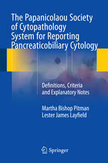 The Papanicolaou Society Of Cytopathology System For Reporting Pancreaticobiliary Cytology Definitions Criteria And Explanatory Notes 1st Edition Martha Bishop Pitman