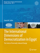 The International Dimensions Of Democratization In Egypt The Limits Of Externallyinduced Change 1st Edition Gamal M Selim Auth