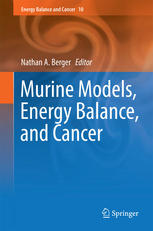 Murine Models Energy Balance And Cancer 1st Edition Nathan A Berger Eds