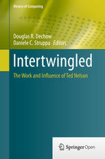 Intertwingled The Work And Influence Of Ted Nelson 1st Douglas R Dechow
