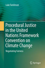 Procedural Justice In The United Nations Framework Convention On Climate Change Negotiating Fairness 1st Edition Luke Tomlinson Auth