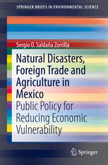 Natural Disasters Foreign Trade And Agriculture In Mexico Public Policy For Reducing Economic Vulnerability 1st Edition Sergio O Saldaa Zorrilla