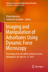 Imaging And Manipulation Of Adsorbates Using Dynamic Force Microscopy Proceedings From The Atmol Conference Series Nottingham Uk April 1617 2013 1st Edition Philip Moriarty