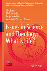 Issues In Science And Theology What Is Life 1st Edition Dirk Evers