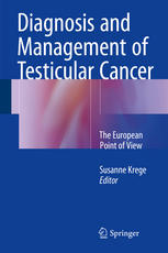 Diagnosis And Management Of Testicular Cancer The European Point Of View 1st Edition Susanne Krege Eds