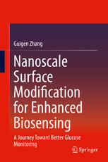 Nanoscale Surface Modification For Enhanced Biosensing A Journey Toward Better Glucose Monitoring 1st Edition Guigen Zhang Auth