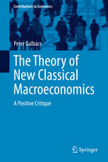The Theory Of New Classical Macroeconomics A Positive Critique 1st Edition Peter Galbcs Auth