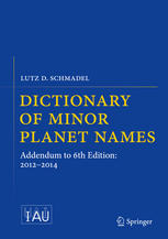 Dictionary Of Minor Planet Names Addendum To 6th Edition 20122014 1st Edition Lutz D Schmadel Auth