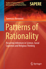 Patterns Of Rationality Recurring Inferences In Science Social Cognition And Religious Thinking 1st Edition Tommaso Bertolotti Auth