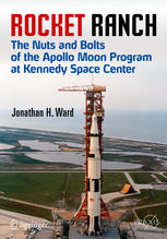 Rocket Ranch The Nuts And Bolts Of The Apollo Moon Program At Kennedy Space Center 1st Edition Jonathan H Ward Auth