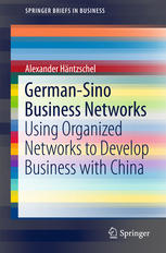 Germansino Business Networks Using Organized Networks To Develop Business With China 1st Edition Alexander Hntzschel Auth