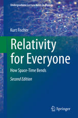 Relativity For Everyone How Spacetime Bends 2nd Edition 2nd Edition Kurt Fischer