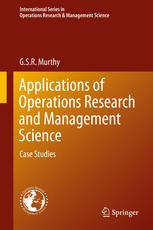 Applications Of Operations Research And Management Science Case Studies 1st Edition G S R Murthy Auth