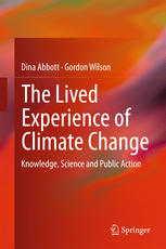 The Lived Experience Of Climate Change Knowledge Science And Public Action 1st Edition Dina Abbott