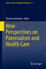 New Perspectives On Paternalism And Health Care 1st Edition Thomas Schramme Eds