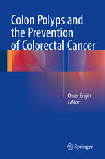 Colon Polyps And The Prevention Of Colorectal Cancer 1st Edition Omer Engin Eds
