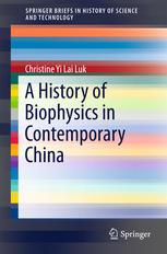 A History Of Biophysics In Contemporary China 1st Edition Christine Yi Lai Luk Auth