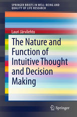 The Nature And Function Of Intuitive Thought And Decision Making 1st Edition Lauri Jrvilehto Auth