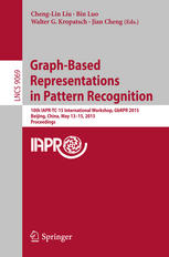 Graphbased Representations In Pattern Recognition 10th Iaprtc15 International Workshop Gbrpr 2015 Beijing China May 1315 2015 Proceedings 1st Edition Chenglin Liu