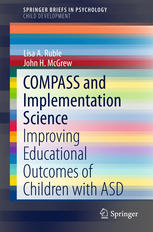 Compass And Implementation Science Improving Educational Outcomes Of Children With Asd 1st Edition Lisa A Ruble