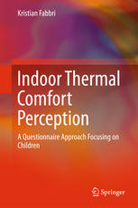 Indoor Thermal Comfort Perception A Questionnaire Approach Focusing On Children 1st Edition Kristian Fabbri Auth