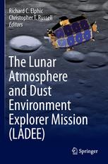 The Lunar Atmosphere And Dust Environment Explorer Mission Ladee 1st Edition Richard C Elphic