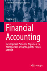 Financial Accounting Development Paths And Alignment To Management Accounting In The Italian Context 1st Edition Sara Trucco Auth